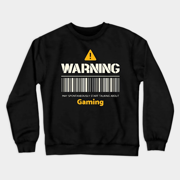 Warning may spontaneously start talking about gaming Crewneck Sweatshirt by victoria@teepublic.com